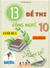 Tuyển tập 13 Đề thi Công nghệ Lớp 10 cuối Kì 1 - Bộ Cánh Diều (Kèm đáp án)